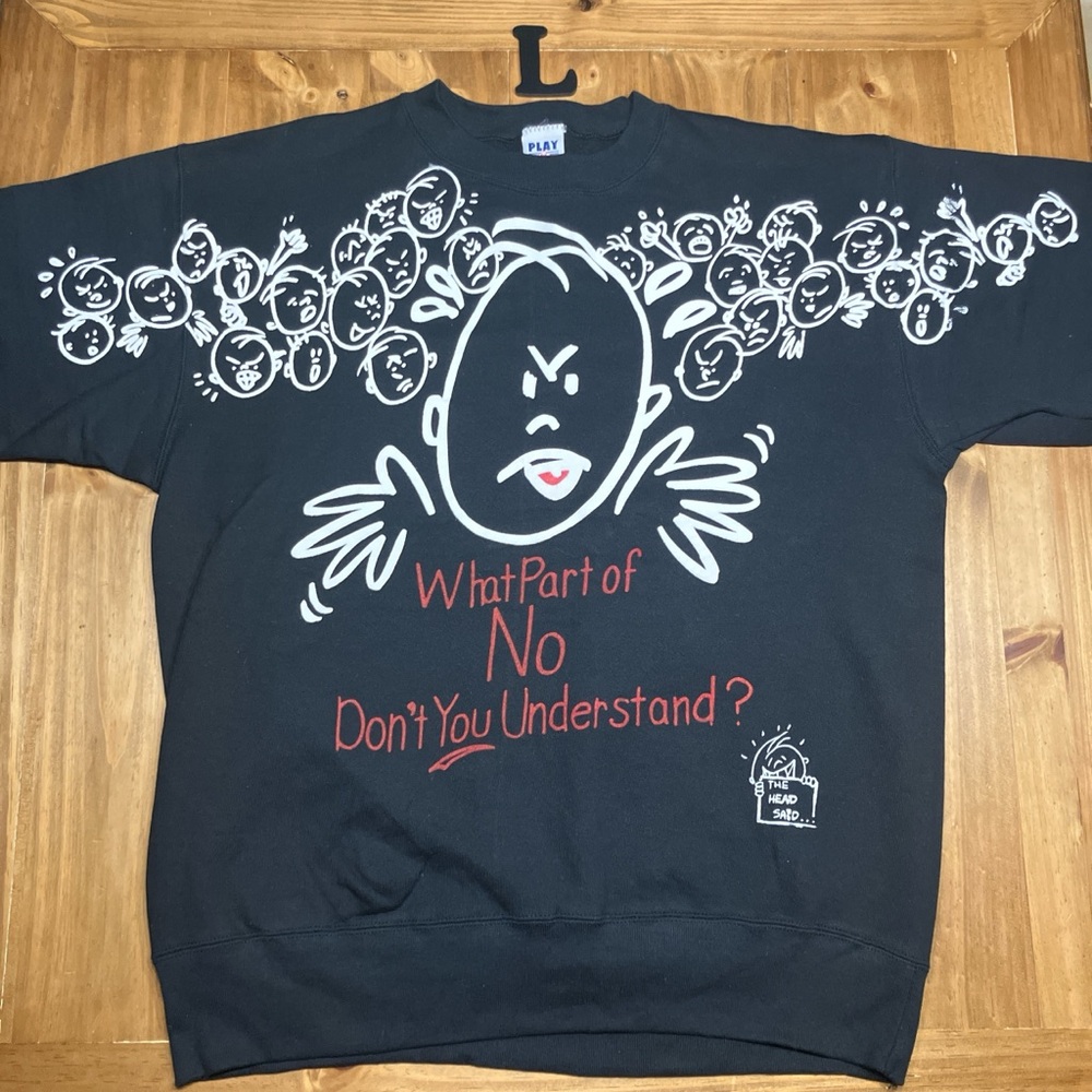 1990’s “What Part Of No Don’t You Understand?” Sweatshirt